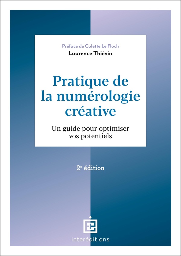 PRATIQUE DE LA NUMEROLOGIE CREATIVE - 2E ED. - UN GUIDE POUR OPTIMISER VOS POTENTIELS