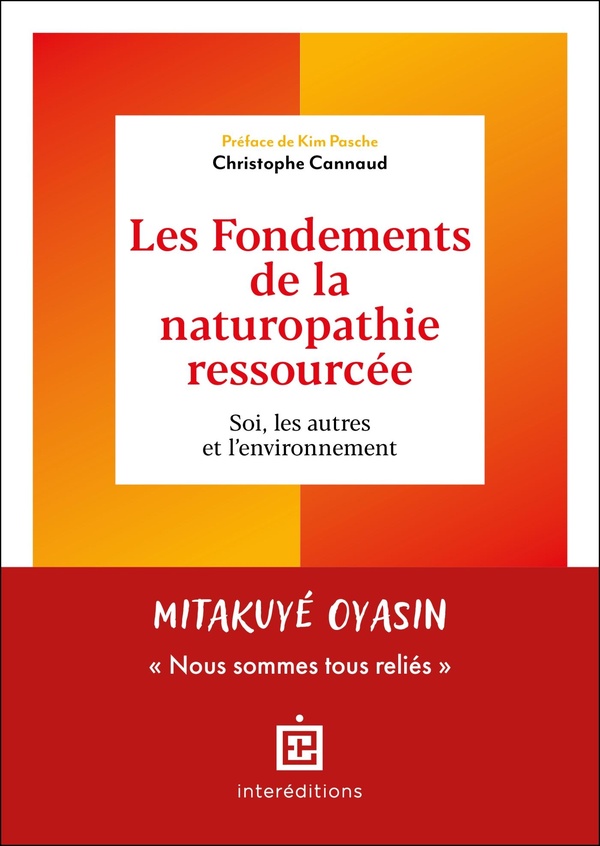 LES FONDEMENTS DE LA NATUROPATHIE RESSOURCEE - SOI, LES AUTRES ET L'ENVIRONNEMENT