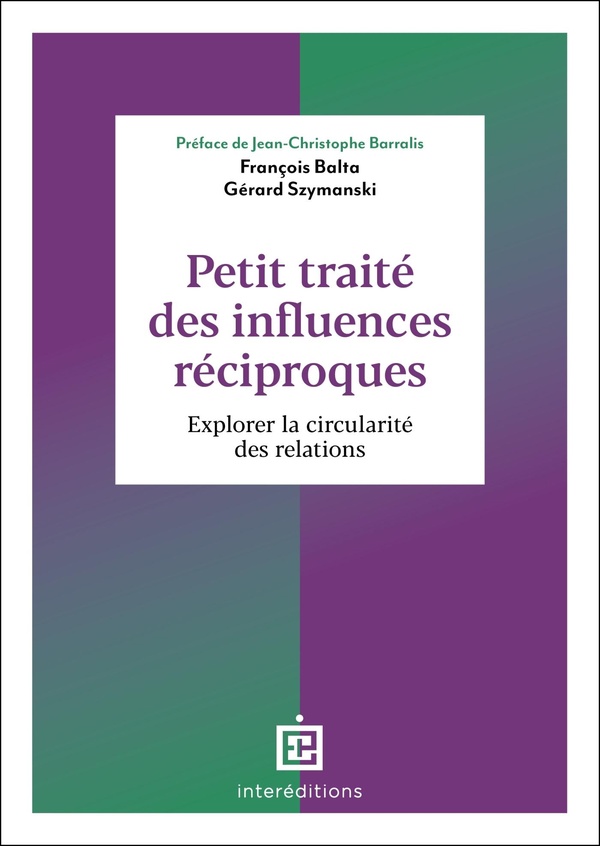 PETIT TRAITE DES INFLUENCES RECIPROQUES - 2E ED - EXPLORER LA CIRCULARITE DES RELATIONS