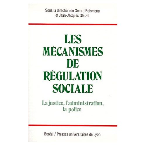 LES MECANISMES DE REGULATION SOCIALE. LA JUSTICE, L'ADMINISTRATION, LA POLICE