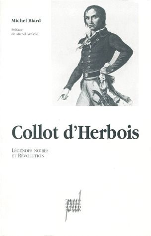 COLLOT D'HERBOIS - LEGENDES NOIRES ET REVOLUTION