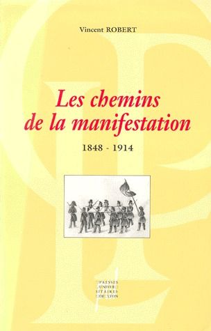 LES CHEMINS DE LA MANIFESTATION, 1848-1914