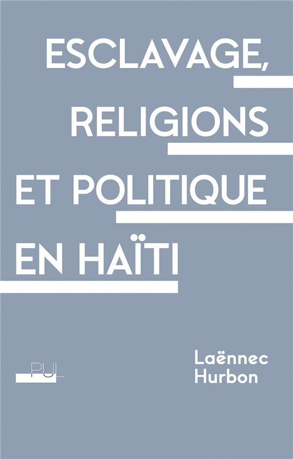 ESCLAVAGE, RELIGIONS ET POLITIQUE EN HAITI