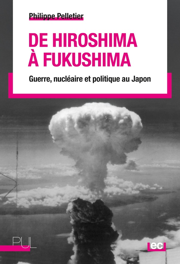 DE HIROSHIMA A FUKUSHIMA - GUERRE, NUCLEAIRE ET POLITIQUE AU JAPON - ILLUSTRATIONS, NOIR ET BLANC