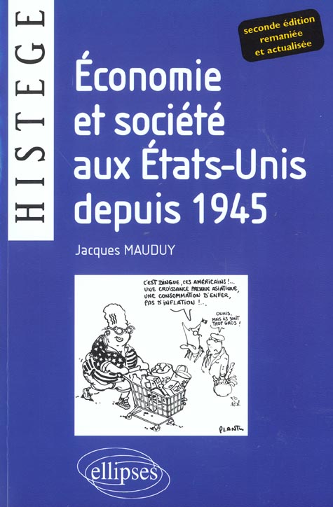 ECONOMIE ET SOCIETE AUX ETATS-UNIS DEPUIS 1945 - DEUXIEME EDITION ENTIEREMENT RENOUVELEE ET ACTUALIS
