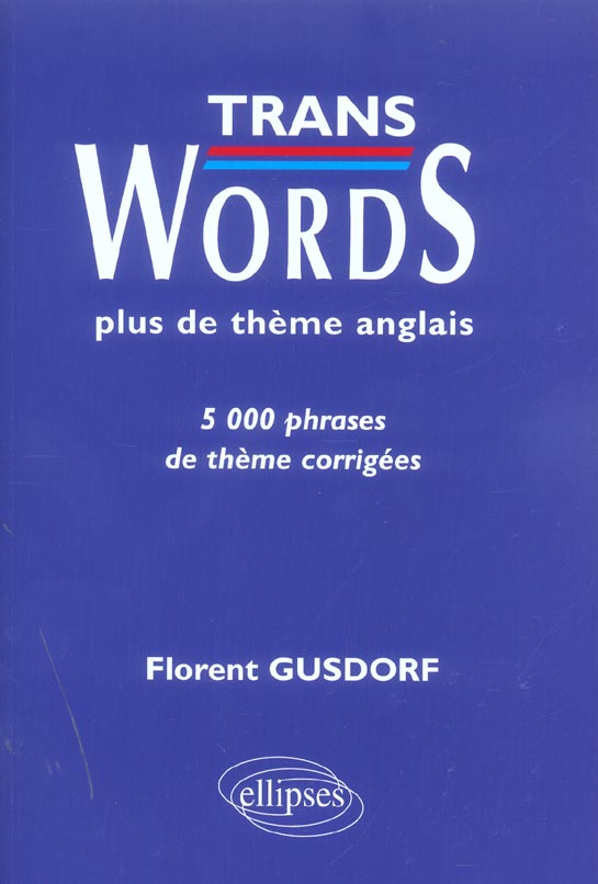 TRANS WORDS - PLUS DE THEMES ANGLAIS - 5000 PHRASES DE THEME CORRIGEES