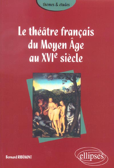 THEATRE FRANCAIS DU MOYEN AGE AU XVIE SIECLE (LE)