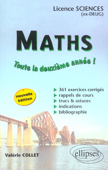 MATHEMATIQUES - TOUTE LA DEUXIEME ANNEE - LICENCE SCIENCES - 361 EXERCICES CORRIGES - NOUVELLE EDITI