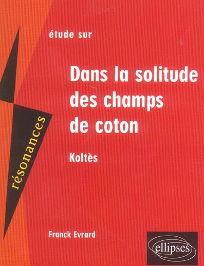 KOLTES, DANS LA SOLITUDE DES CHAMPS DE COTON