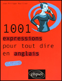 1001 EXPRESSIONS POUR TOUT DIRE EN ANGLAIS - 2E EDITION REVUE ET CORRIGEE