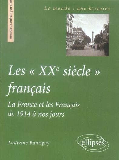 LES 'XXE SIECLE' FRANCAIS - LA FRANCE ET LES FRANCAIS DE 1914 A NOS JOURS