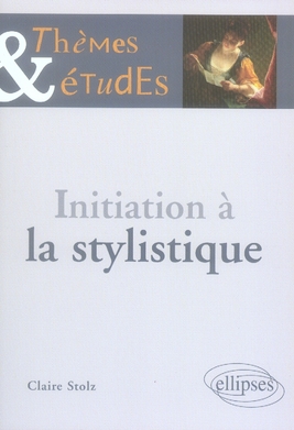 INITIATION A LA STYLISTIQUE - 2E EDITION