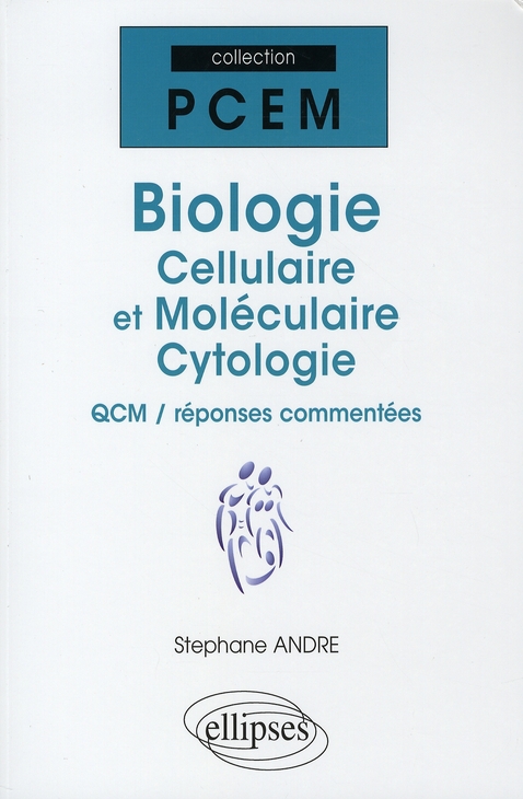 BIOLOGIE CELLULAIRE ET MOLECULAIRE. CYTOLOGIE. QCM / REPONSES COMMENTEES