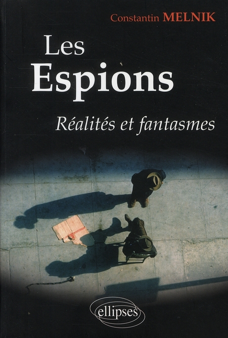 LES ESPIONS. REALITES ET FANTASMES
