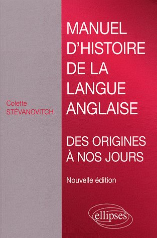 MANUEL D'HISTOIRE DE LA LANGUE ANGLAISE. NOUVELLE EDITION