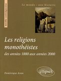 LES RELIGIONS MONOTHEISTES DES ANNEES 1880 AUX ANNEES 2000