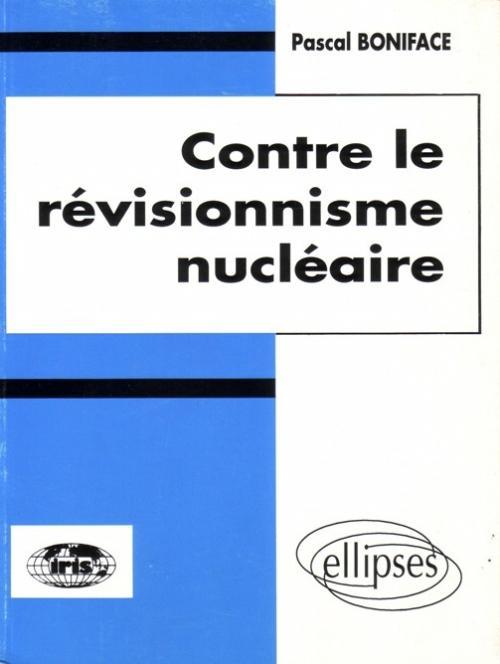 CONTRE LE REVISIONNISME NUCLEAIRE