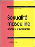 SEXUALITE MASCULINE - GRANDEUR ET DEFAILLANCES