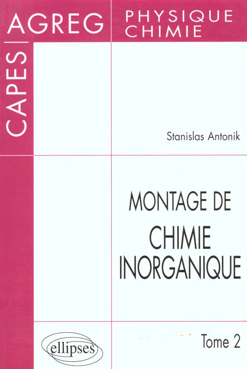 MONTAGE DE CHIMIE INORGANIQUE - CAPES ET AGREGATION DE PHYSIQUE ET CHIMIE - TOME 2