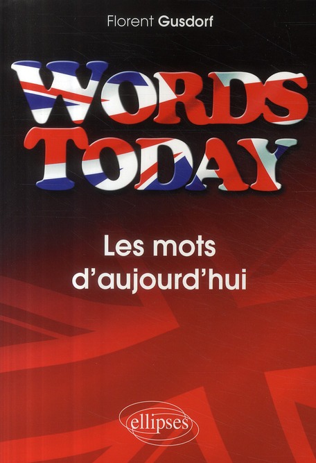 WORDS TODAY. LES MOTS D'AUJOURD'HUI