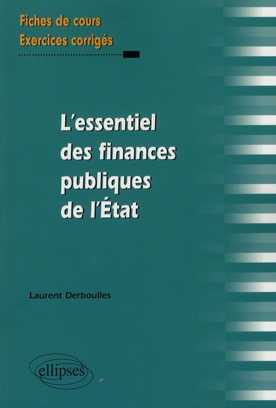 L'ESSENTIEL DES FINANCES PUBLIQUES DE L'ETAT. FICHES DE COURS ET EXERCICES CORRIGES