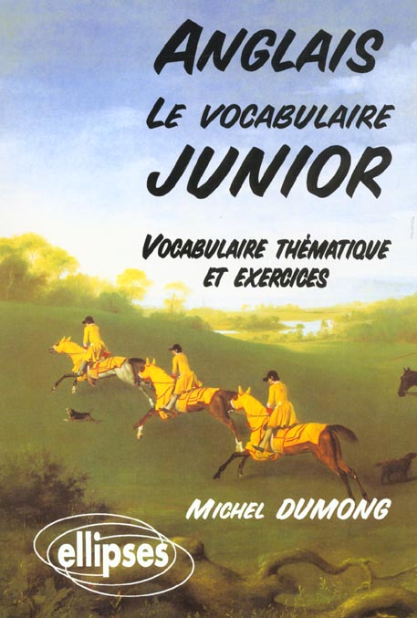 LE VOCABULAIRE JUNIOR ANGLAIS - VOCABULAIRE THEMATIQUE ET EXERCICES