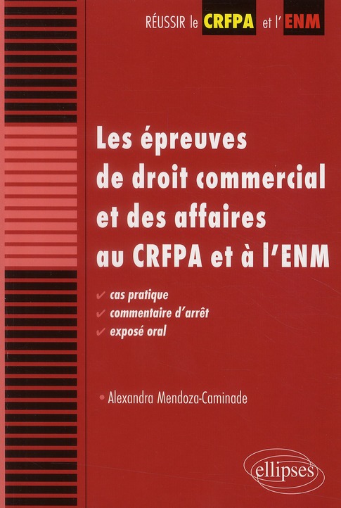LES EPREUVES DE DROIT COMMERCIAL ET DES AFFAIRES AU CRFPA ET A L'ENM. CAS PRATIQUE, COMMENTAIRE D'AR