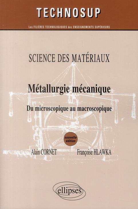 SCIENCE DES MATERIAUX- METALLURGIE MECANIQUE - DU MICROSCOPIQUE AU MACROSCOPIQUE - NIVEAU B ET C - 2