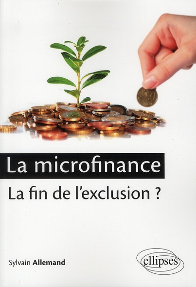 LA MICROFINANCE : LA FIN DE L'EXCLUSION ?