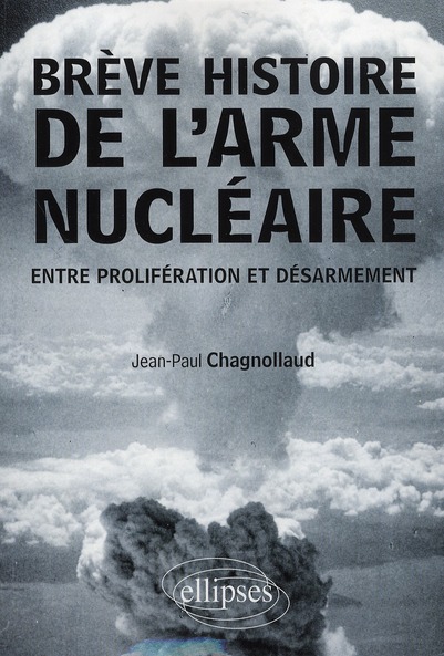 BREVE HISTOIRE DE L'ARME NUCLEAIRE. ENTRE PROLIFERATION ET DESARMEMENT