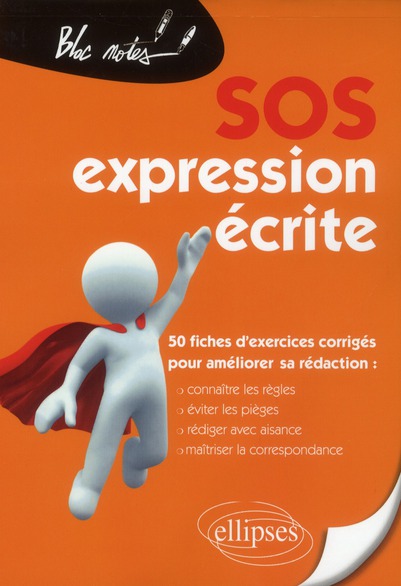 SOS EXPRESSION ECRITE - 50 FICHES D'EXERCICES CORRIGES POUR AMELIORER SA REDACTION (CONNAITRE LES RE