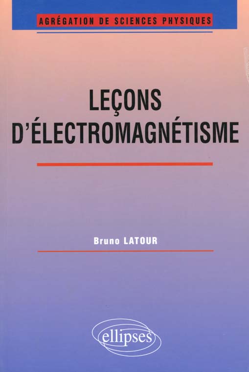 LECONS D'ELECTROMAGNETISME (AGREGATION DE SCIENCES PHYSIQUES)
