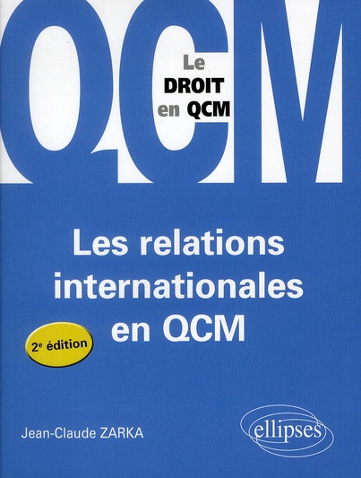 LES RELATIONS INTERNATIONALES EN QCM. - 2E EDITION