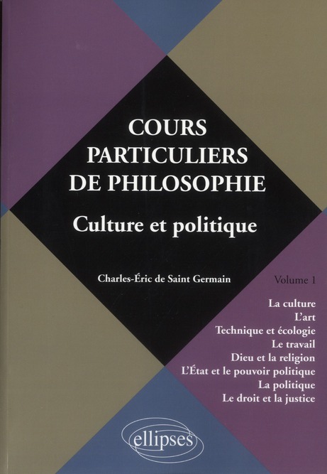 COURS PARTICULIERS DE PHILOSOPHIE. VOL. 1 CULTURE ET POLITIQUE (LA CULTURE, L ART, TECHNIQUE ET ECOL