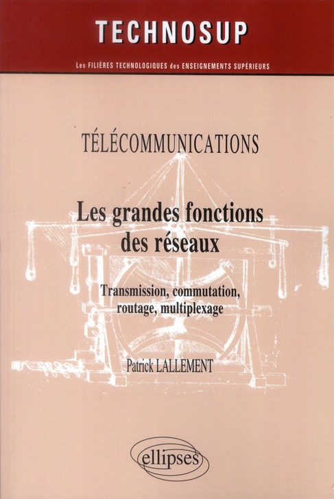 TELECOMMUNICATIONS - LES GRANDES FONCTIONS DES RESEAUX - TRANSMISSION, COMMUTATION, ROUTAGE, MULTIPL
