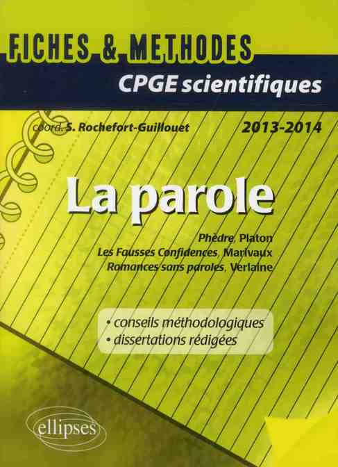 EPREUVE FRANCAIS ET PHILOSOPHIE CPGE SCIENTIFIQUE : LA PAROLE (PHEDRE, PLATON - FAUSSES CONFIDENCES,