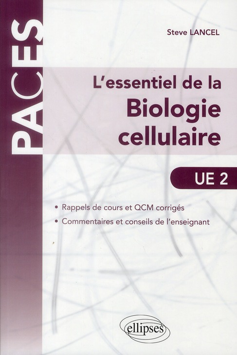 L ESSENTIEL DE LA BIOLOGIE CELLULAIRE - UE2. RAPPELS DE COURS ET QCM CORRIGES