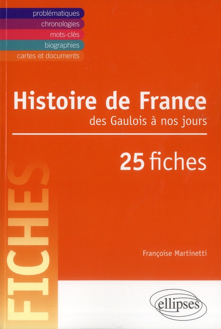 HISTOIRE DE FRANCE DES GAULOIS A NOS JOURS EN 25 FICHES