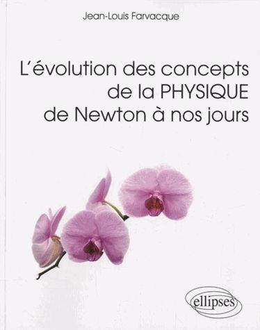 L`EVOLUTION DES CONCEPTS DE LA PHYSIQUE DE NEWTON A NOS JOURS