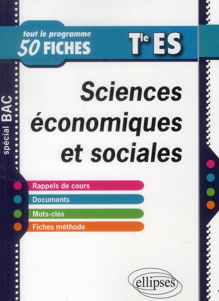 SCIENCES ECONOMIQUES ET SOCIALES - TERMINALE ES - TOUT LE PROGRAMME EN 50 FICHES