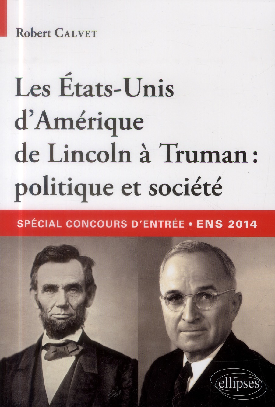 LES ETATS-UNIS D AMERIQUE DE LINCOLN A TRUMAN : POLITIQUE ET SOCIETEA ASPECIAL CONCOURS D ENTREE COM