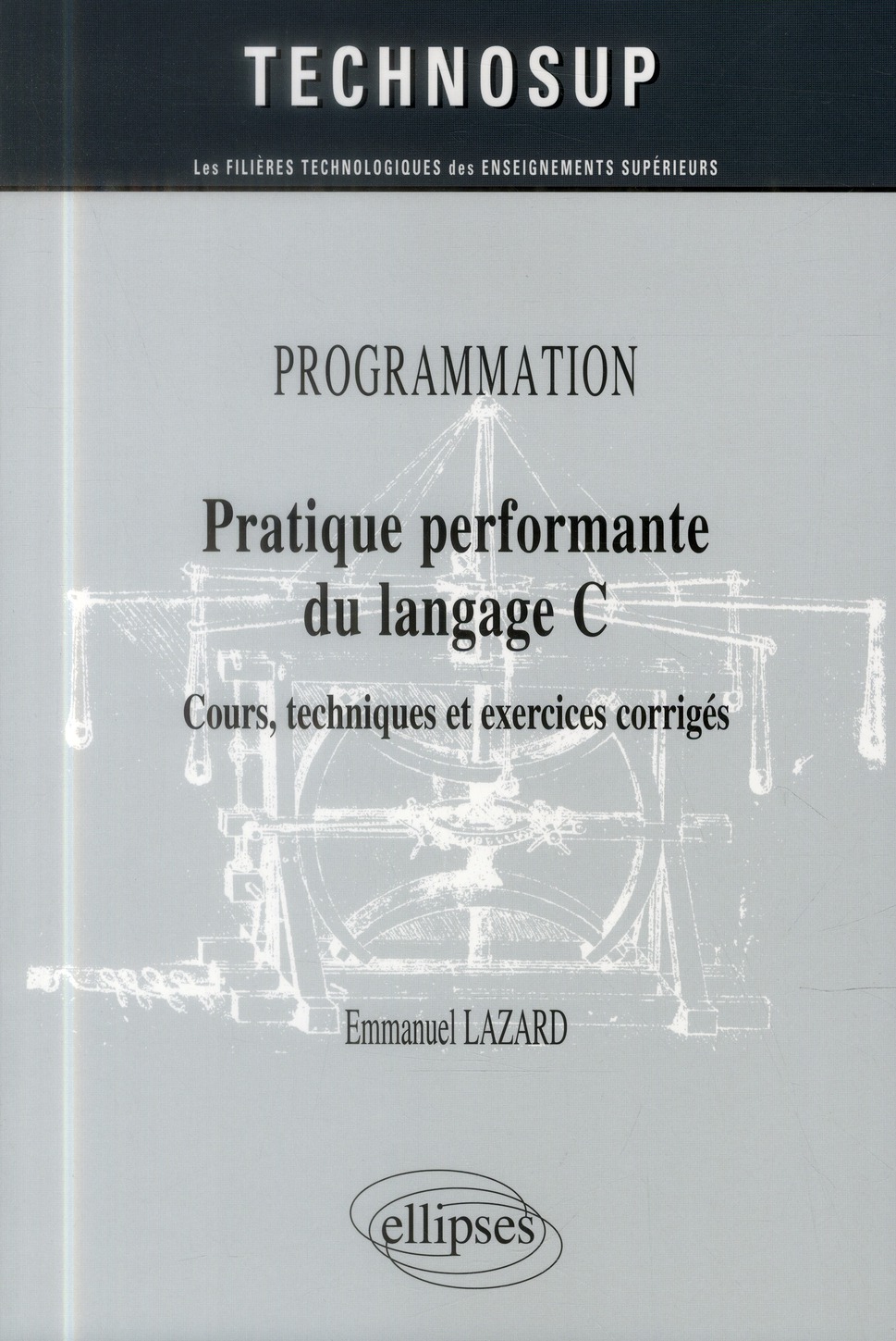 PROGRAMMATION - PRATIQUE PERFORMANTE DU LANGAGE C - COURS, TECHNIQUES ET EXERCICES CORRIGES (NIVEAU