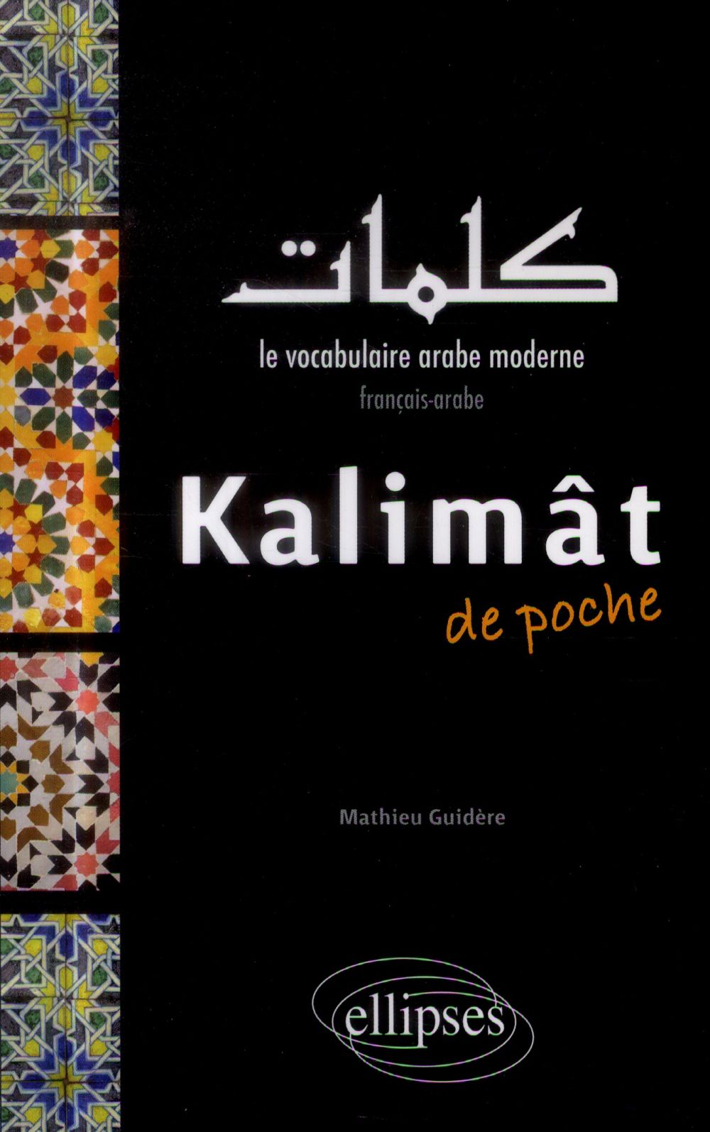 KALIMAT DE POCHE. LE VOCABULAIRE ARABE MODERNE