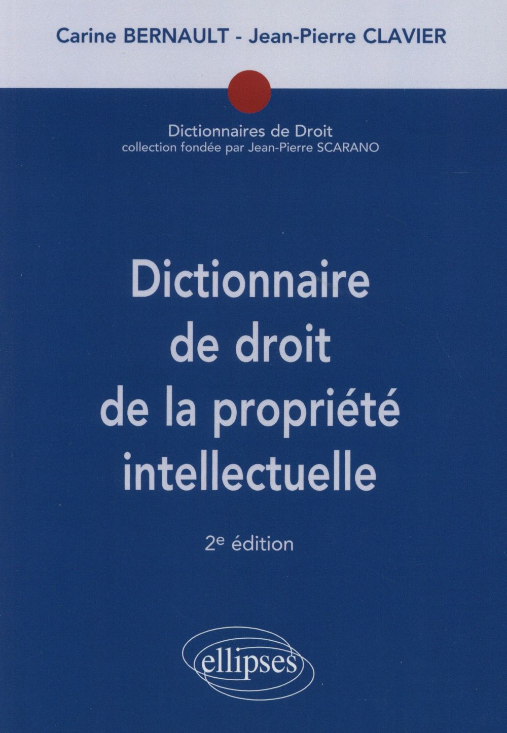 DICTIONNAIRE DE DROIT DE LA PROPRIETE INTELLECTUELLE - 2E EDITION