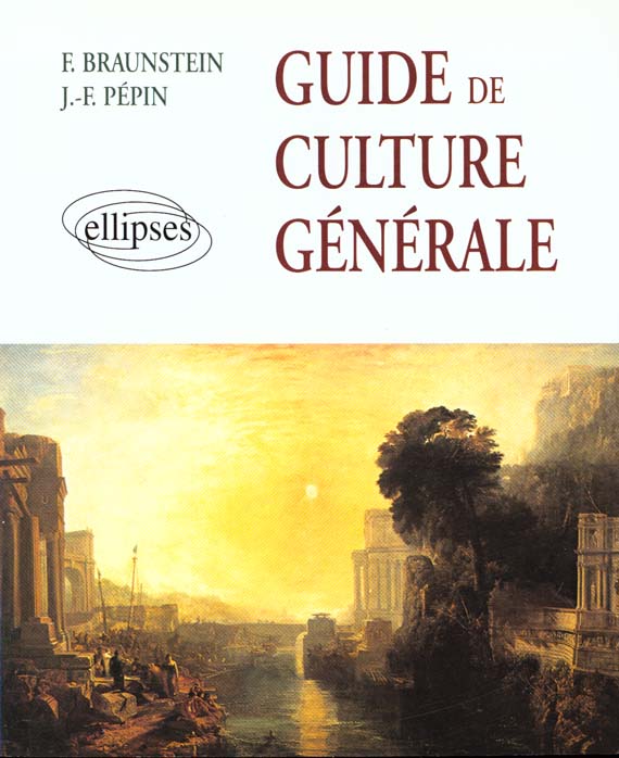 GUIDE DE CULTURE GENERALE - DE L'ANTIQUITE A LA PERIODE CONTEMPORAINE