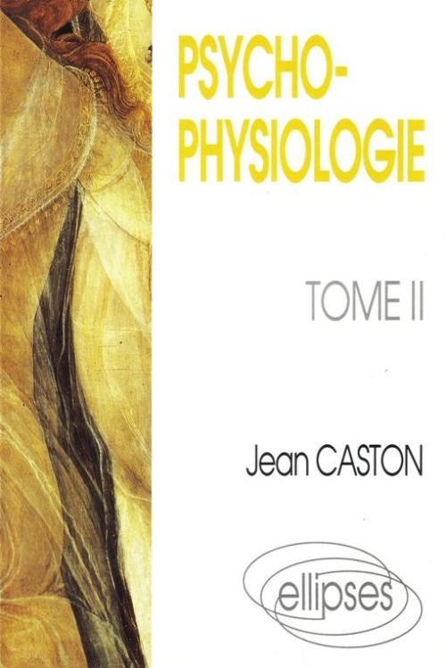 PSYCHOPHYSIOLOGIE - TOME 2