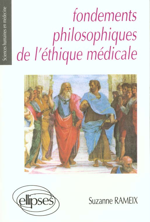 FONDEMENTS PHILOSOPHIQUES DE L'ETHIQUE MEDICALE (PRIX MAURICE RAPIN)