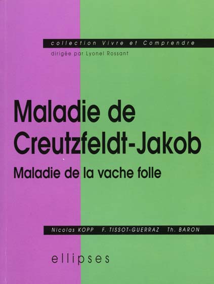 MALADIE DE CREUTZFELDT-JAKOB, MALADIE DE LA VACHE FOLLE