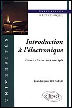 INTRODUCTION A L'ELECTRONIQUE - COURS ET EXERCICES CORRIGES