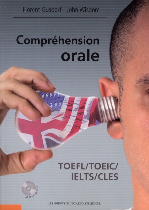 COMPREHENSION ORALE TOEFL/TOEIC/IELTS/CLES - CD MP3 INCLUS